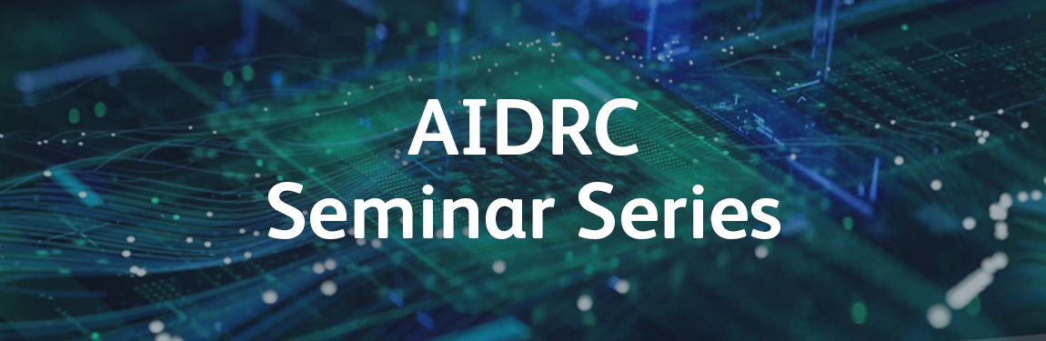 AIDRC Seminar Series Banner AIDRC Seminar Series Banner